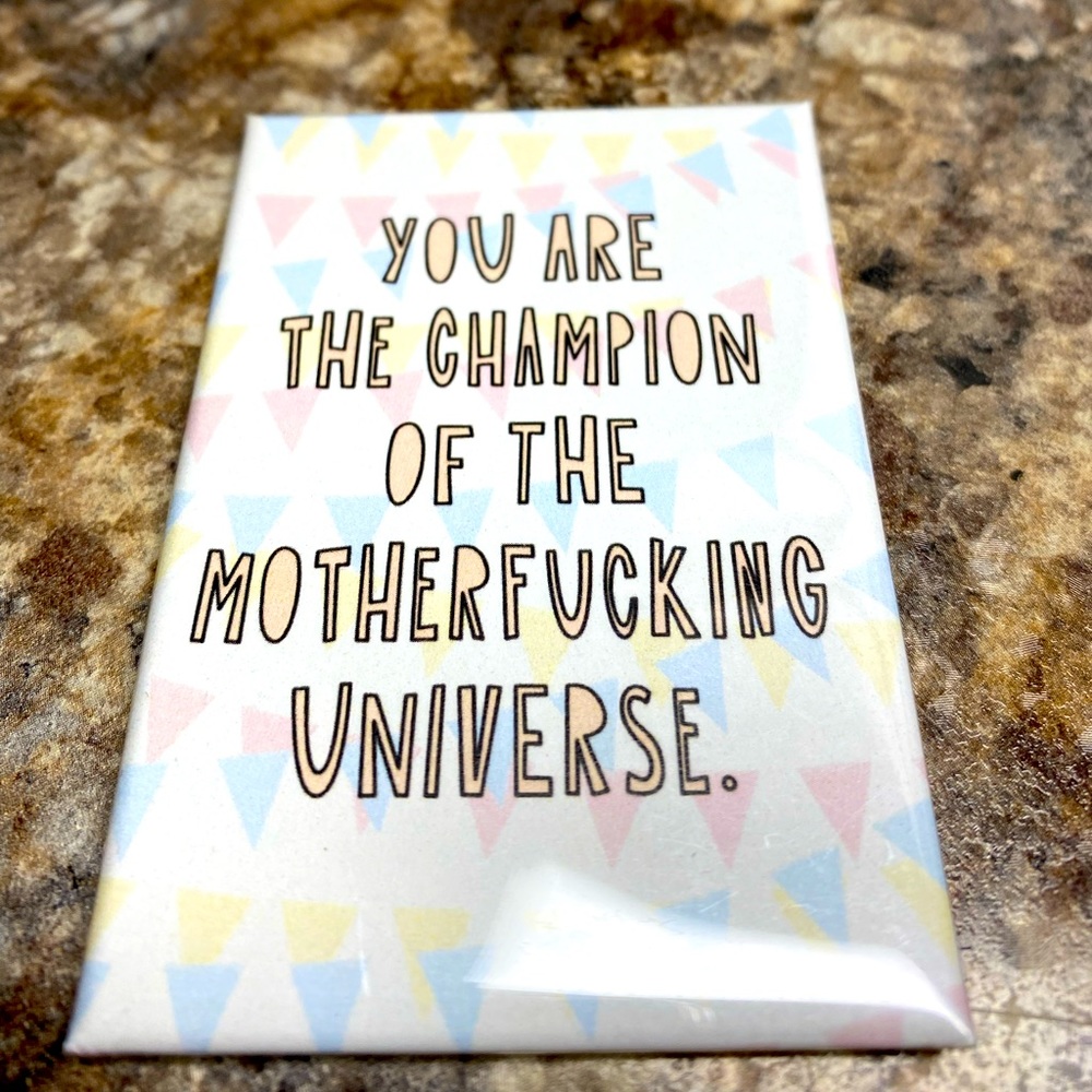 You are the champion of the MF universe magnet